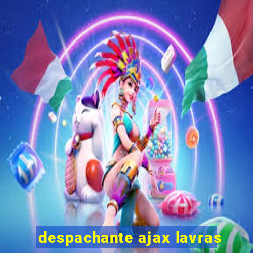 despachante ajax lavras